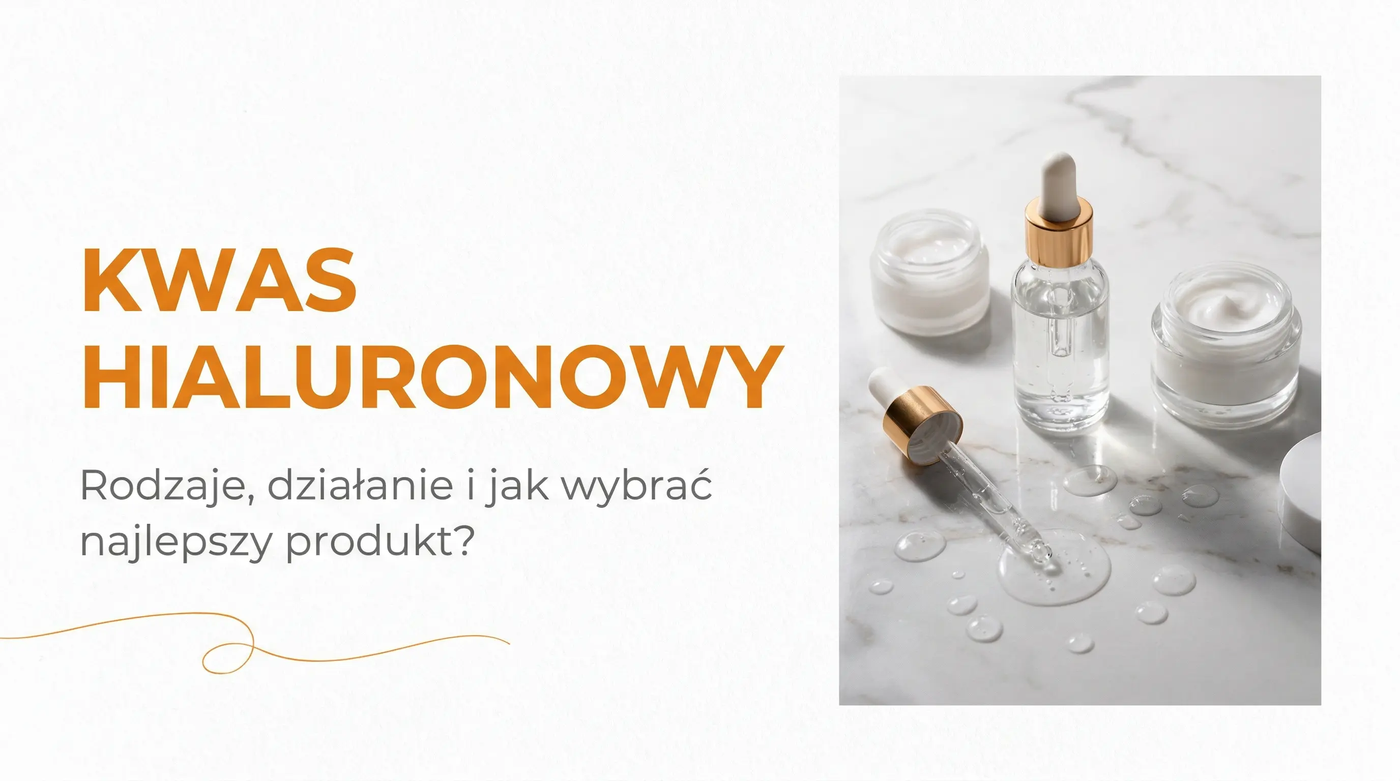 Kwas hialuronowy – rodzaje, działanie i jak wybrać najlepszy produkt do pielęgnacji twarzy?