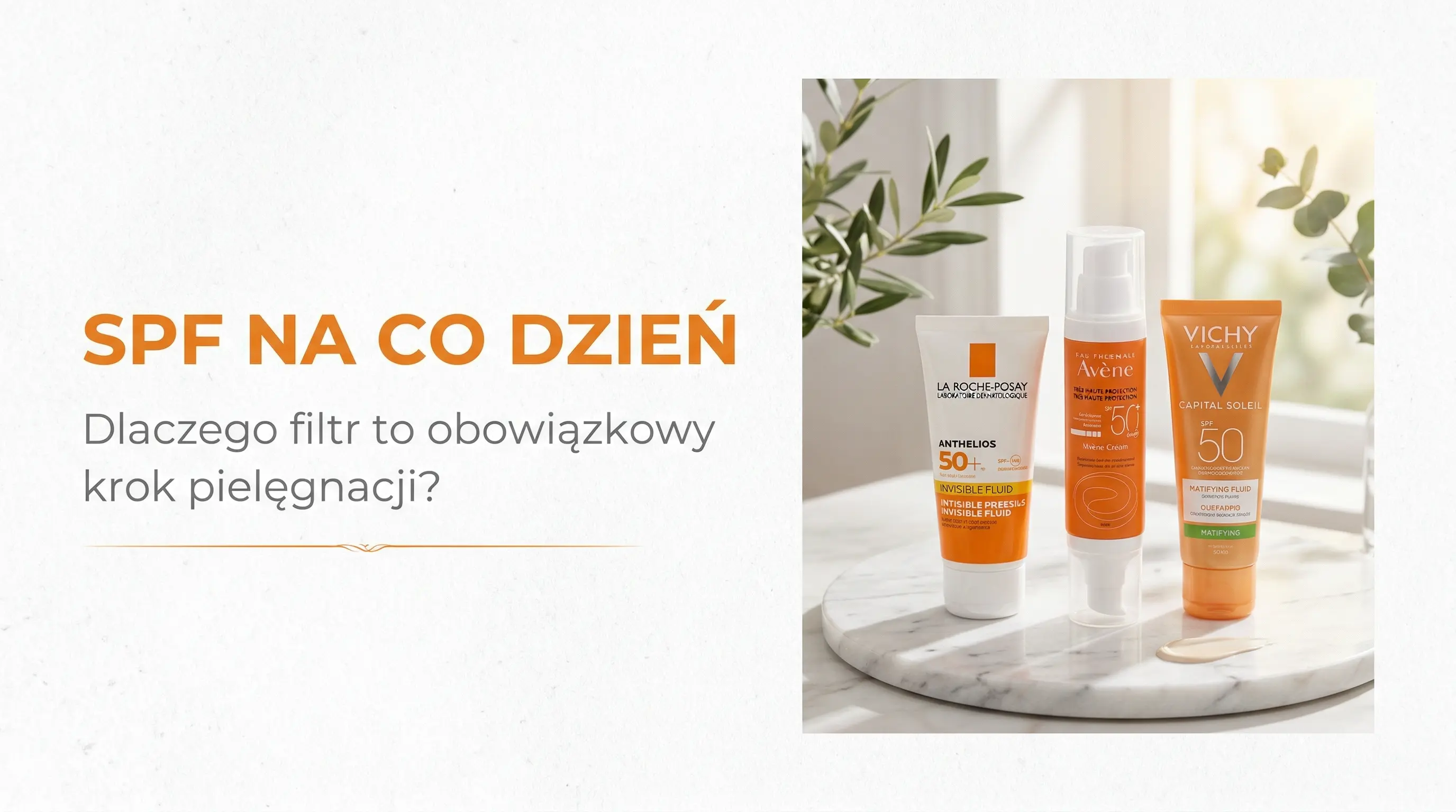 SPF na co dzień – dlaczego filtr przeciwsłoneczny to obowiązkowy krok pielęgnacji i jak wybrać odpowiedni?
